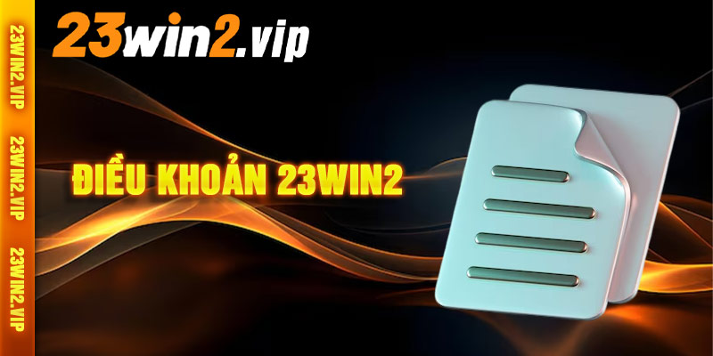 Điều Khoản Dịch Vụ Tại 23win2